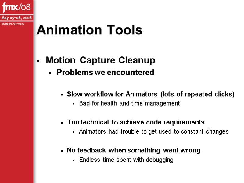 Animation Tools Motion Capture Cleanup Problems we encountered  Slow workflow for Animators (lots